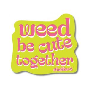 Weed Be Cute Sticker - Pack Of 3