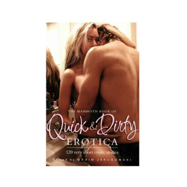 The Mammoth Book Of Quick & Dirty Erotica