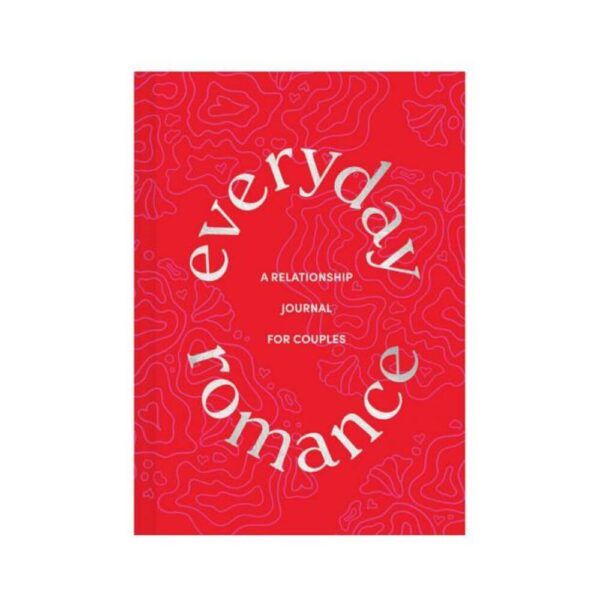 Everyday Romance: A Relationship Journal For Couples