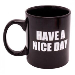 Attitude Mug Have A Nice Day Holds 16oz Black